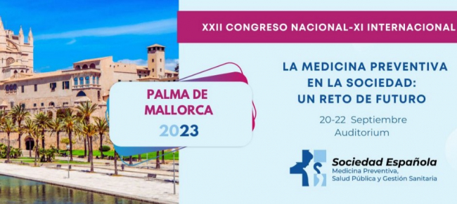 XXII Congreso Nacional y XI Internacional de la Sociedad Española de Medicina Preventiva, Salud Pública y Gestión Sanitaria