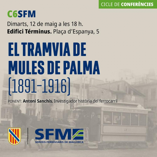 El tranvía de mulas de Palma protagoniza la nueva sesión del ciclo de conferencias de SFM este martes en el edificio Términus